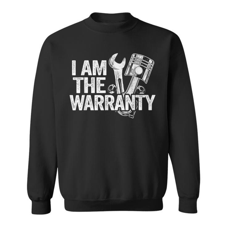 I Am The Warranty Race Car Parts Repair Guy Funny Mechanic  Sweatshirt