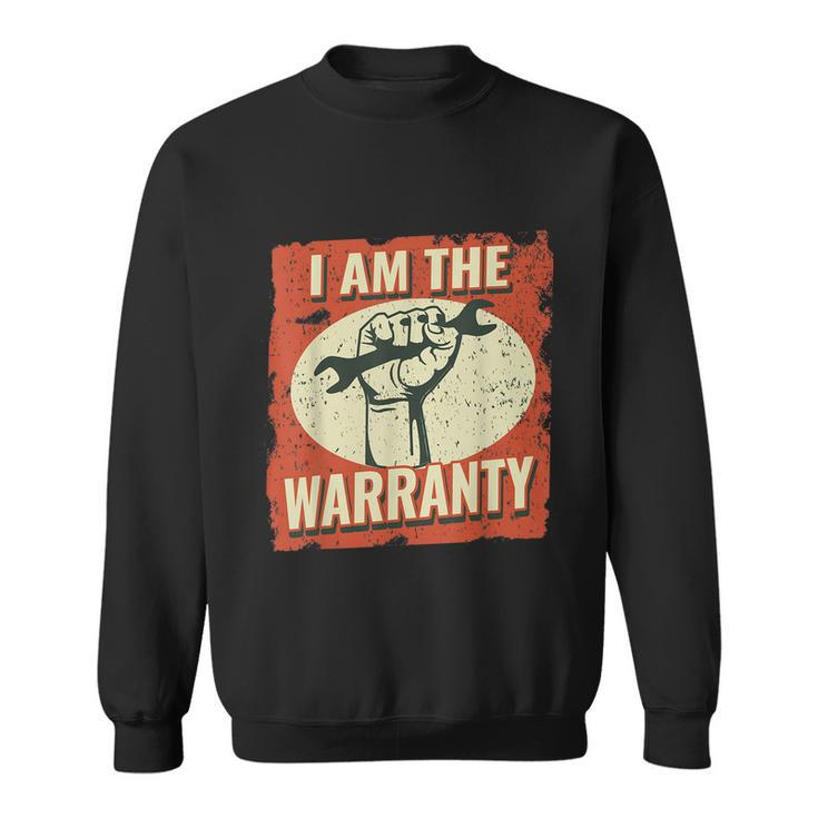 I Am The Warranty Workmen Handyman Funny Car Mechanic Sweatshirt