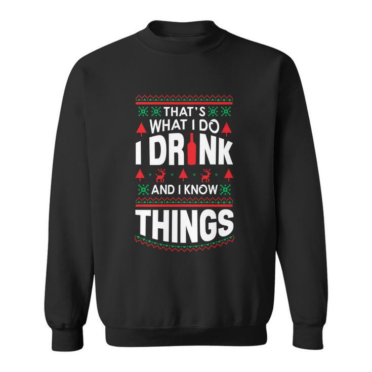 I And I Know Things Party Lover Ugly Christmas Sweater Gift Sweatshirt