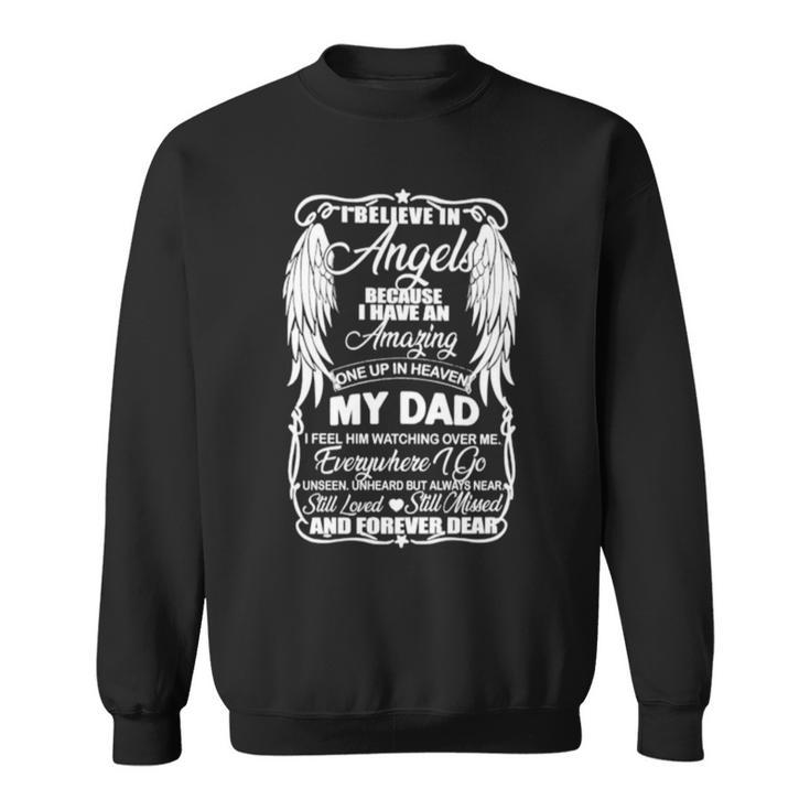 I Believe In Angels Because I Have An Amazing Once Up In Heaven My Dad Sweatshirt