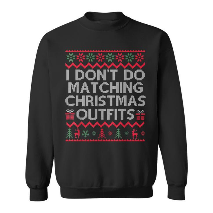 I Dont Do Matching Christmas Outfits But I Do Christmas  Men Women Sweatshirt Graphic Print Unisex