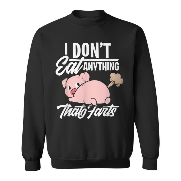 I Dont Eat Anything That Farts - Funny Vegan Animal Lover  Sweatshirt