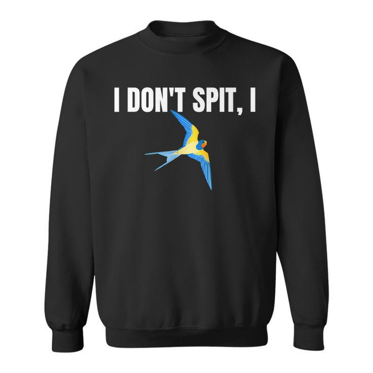 I Dont Spit I Swallow Funny Bird Watching Party Bbq Party T  Sweatshirt
