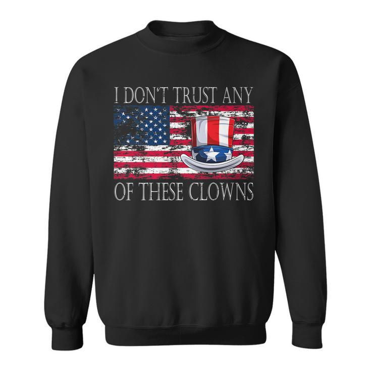 I Don´T Trust Any Of These Clowns Anti Government   Sweatshirt