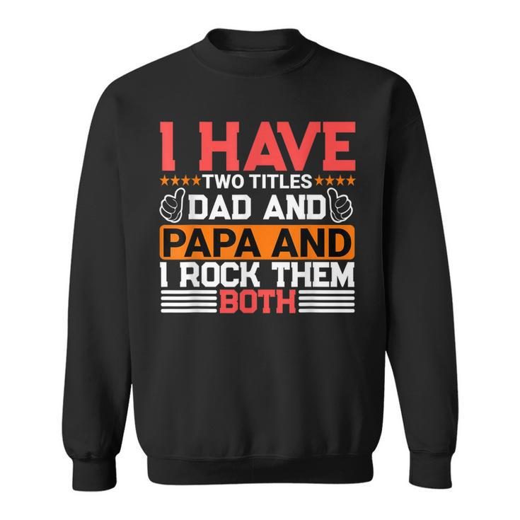 I Have Two Titles Dad And Lawyer And I Rock Them Both  Sweatshirt