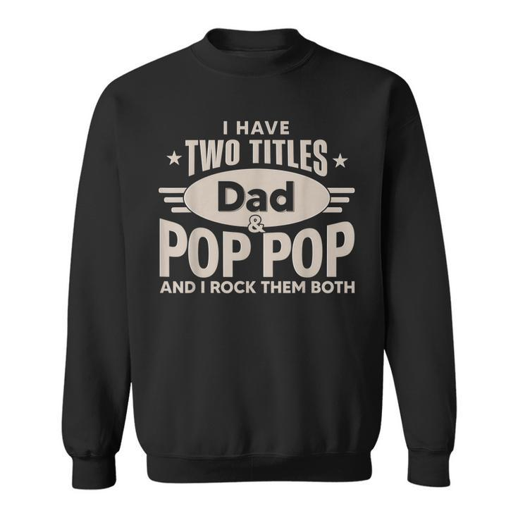 I Have Two Titles Dad And Pop Pop Men Retro Decor Grandpa  Sweatshirt