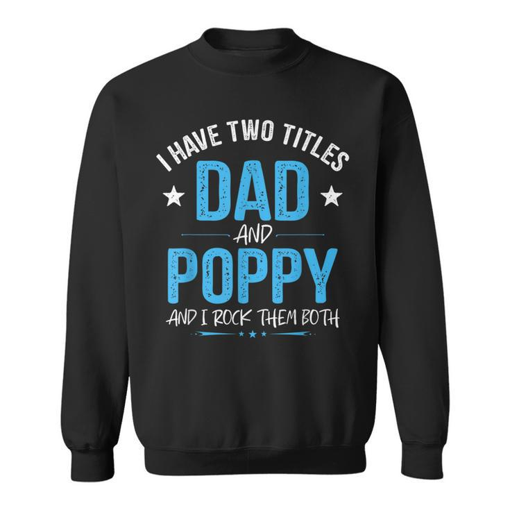 I Have Two Titles Dad And Poppy Men Retro Decor Grandpa  Sweatshirt