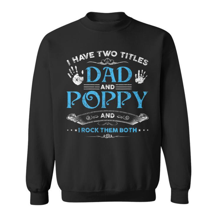 I Have Two Titles Dad And Poppy Men Retro Decor Grandpa  V5 Sweatshirt