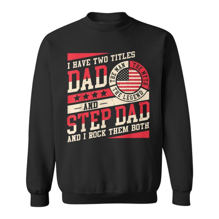 I Have Two Titles Dad And Step Dad Men Retro Decor Bonus Dad V5 Sweatshirt