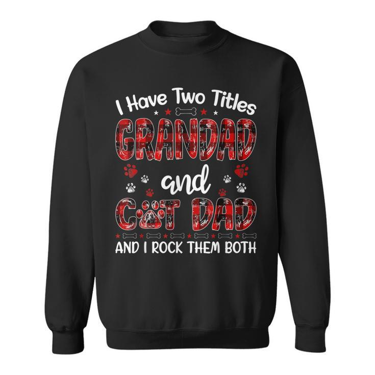 I Have Two Titles Grandad And Cat Dad  Fathers Day Family  V2 Sweatshirt