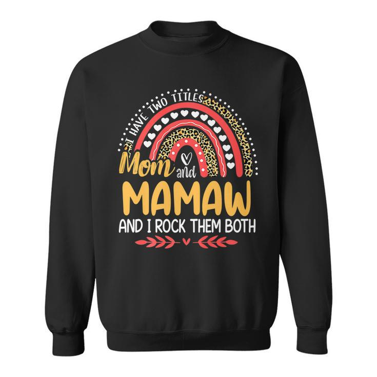 I Have Two Titles Mom And Mamaw Pink Leopard Rainbow   Sweatshirt