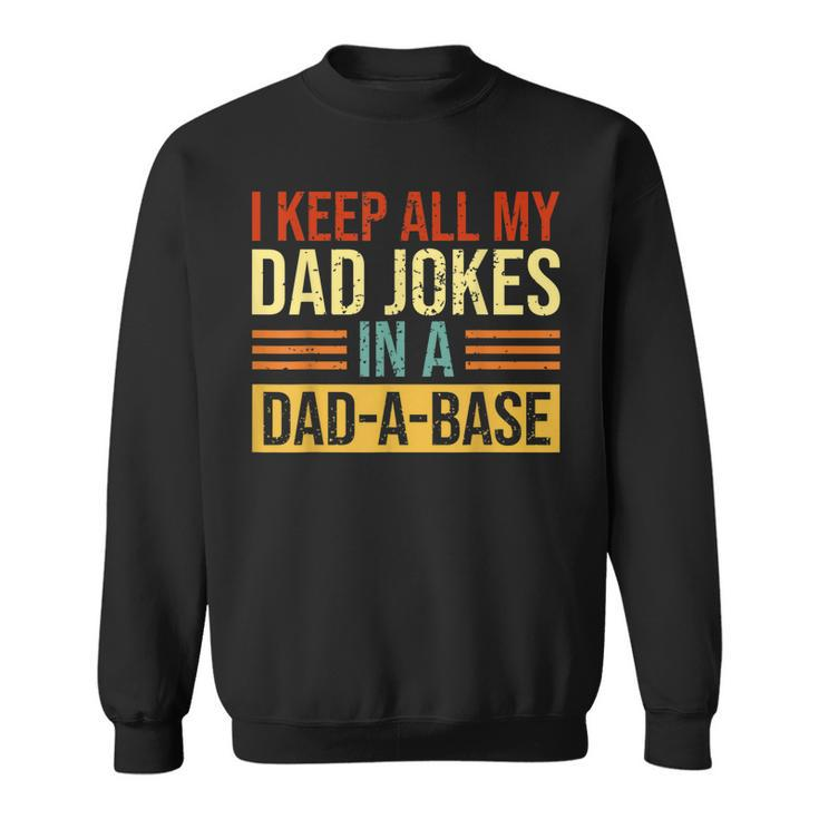 I Keep All My Dad Jokes In A Dad A Base Vintage Dad Jokes  Sweatshirt
