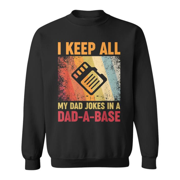 I Keep All My Dad Jokes In A Dad-A-Base Vintage Father Daddy  Sweatshirt