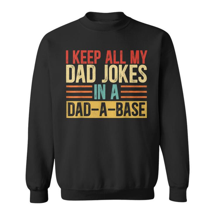 I Keep All My Dad Jokes In A Dad-A-Base Vintage Jokes   Sweatshirt