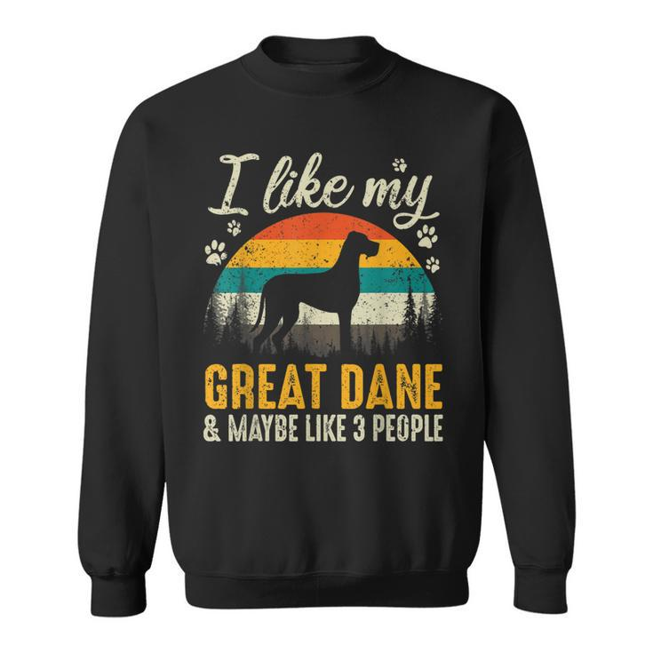 I Like My Great Dane And Maybe Like 3 People Dog Lover Gift Sweatshirt