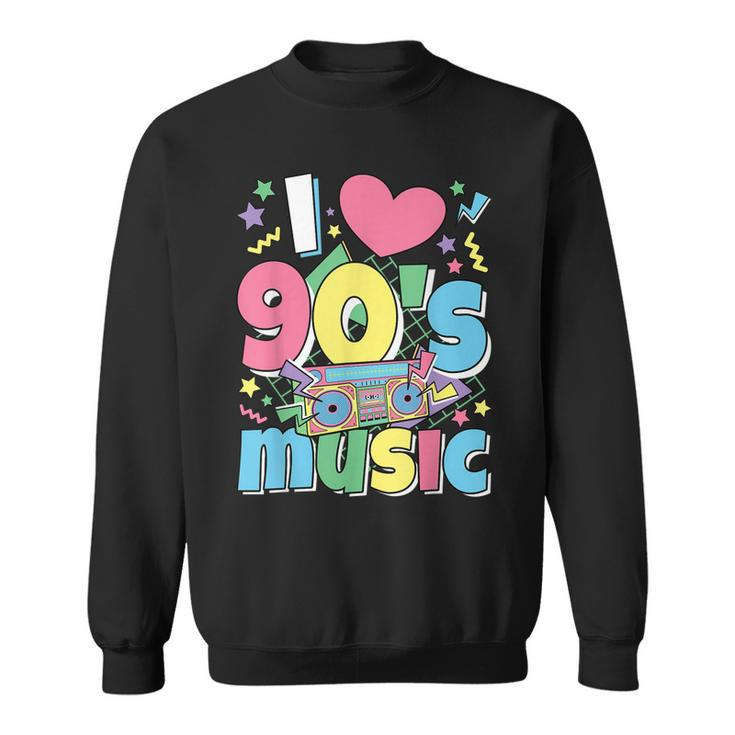 I Love 90S Music 1990S Theme Outfit Nineties 90S Costume  Sweatshirt