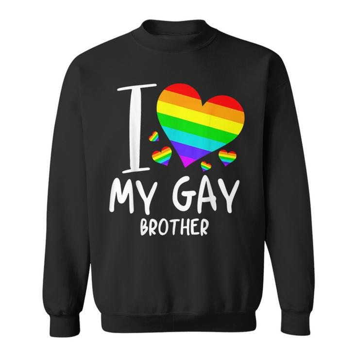I Love My Gay Brother Lgbt Month Family Proud  Sweatshirt