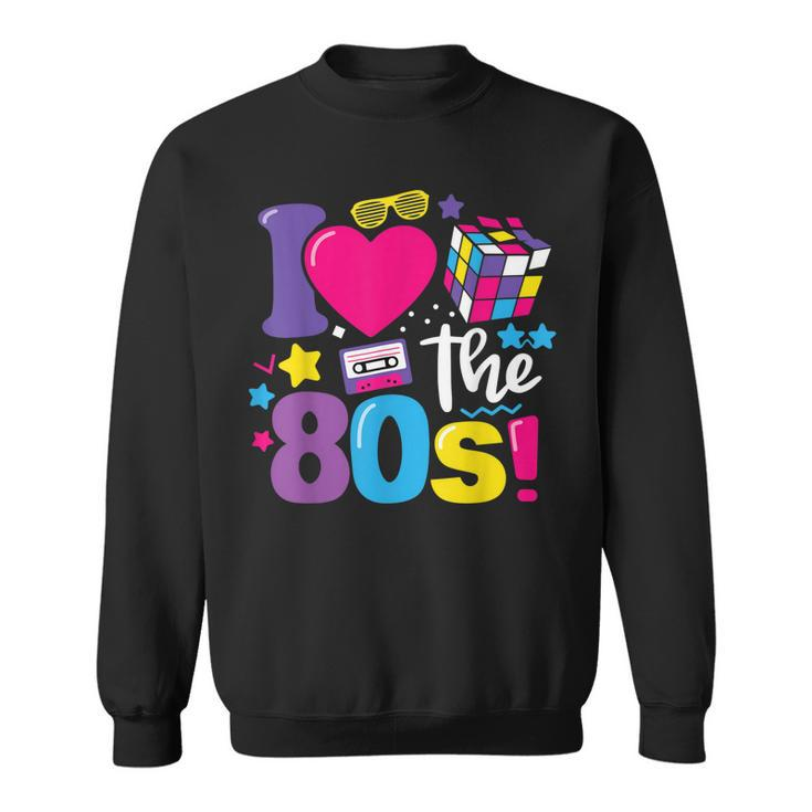 I Love The 80S  80S 90S Costume Party Retro Vintage  Sweatshirt