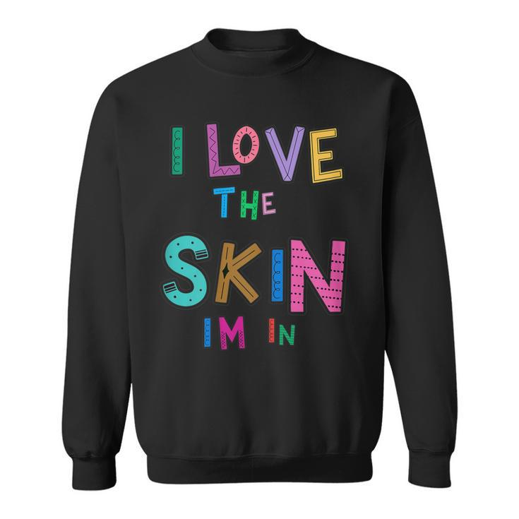 I Love The Skin Strong Black Woman African American Melanin  Sweatshirt