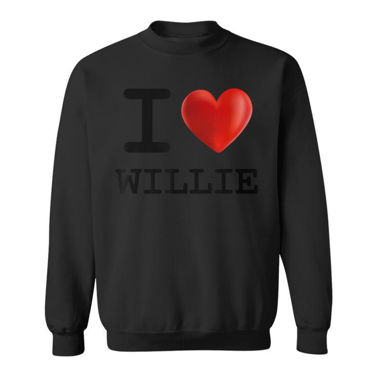 I Love Willie Heart Name T  Gift Sweatshirt
