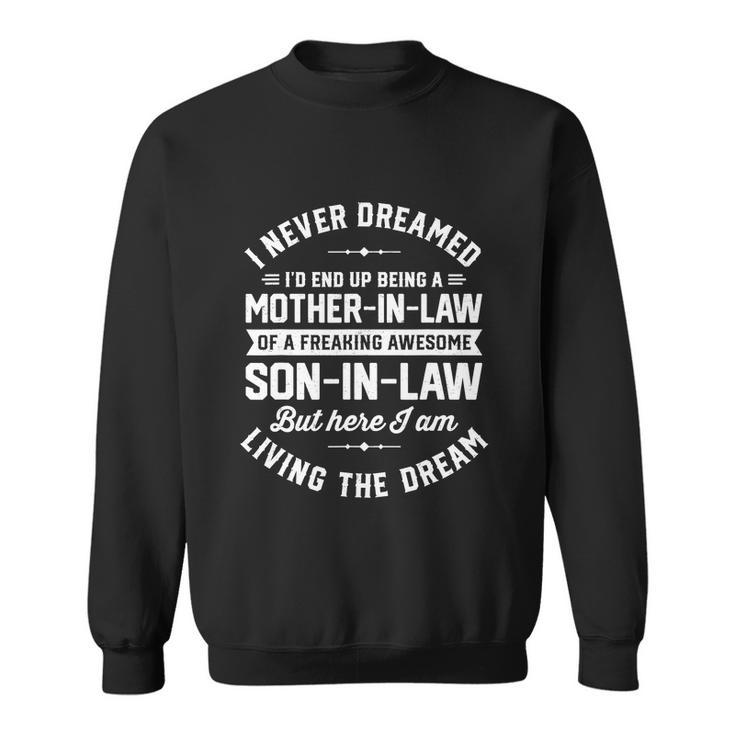 I Never Dreamed Id End Up Being A Mother In Law Son In Law Tshirt Sweatshirt