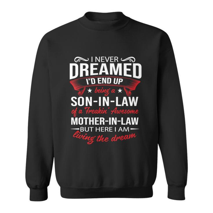 I Never Dreamed Id End Up Being A Son In Law Awesome Gift Tshirt Sweatshirt