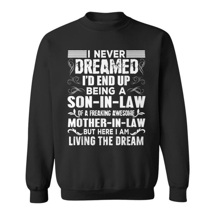 I Never Dreamed Of Being A Son In Law Awesome Mother In Law T Sweatshirt