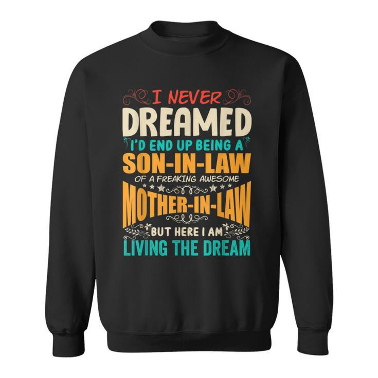 I Never Dreamed Of Being A Son In Law Awesome Mother In Law T V4 Sweatshirt