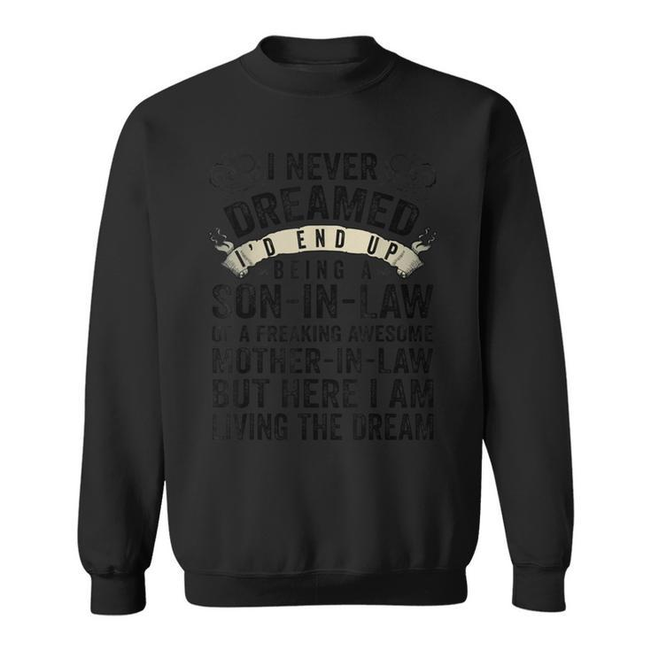 I Never Dreamed Of Being A Son In Law Awesome Mother In Law T V5 Sweatshirt