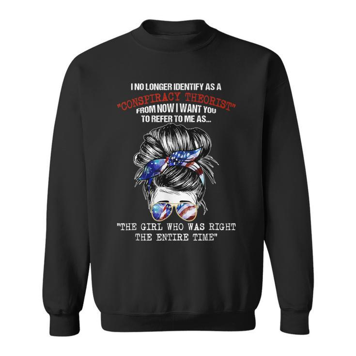 I No Longer Identify As A Conspiracy Theorist From Now  Sweatshirt