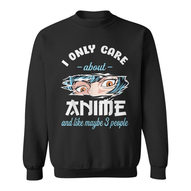 I Only Care About Anime & Cats And Like 3 People Japan Anime  Sweatshirt