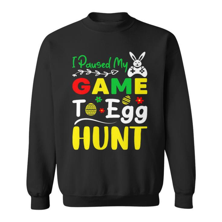 I Paused My Game To Egg Hunt Funny Easter Bunny Gamer Game Controller Sweatshirt