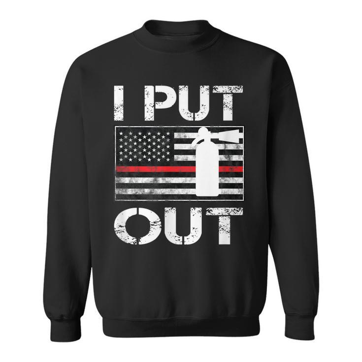 I Put Out Safety Firefighters Fireman Fire  Sweatshirt