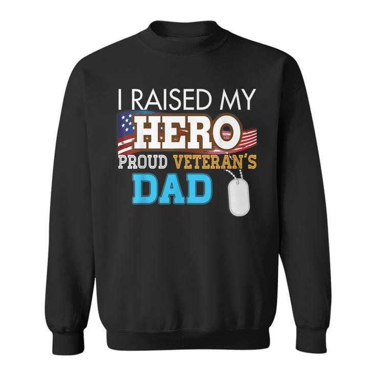 I Raised My Hero Proud Veterans Dad Memorials Day Papa  Men Women Sweatshirt Graphic Print Unisex