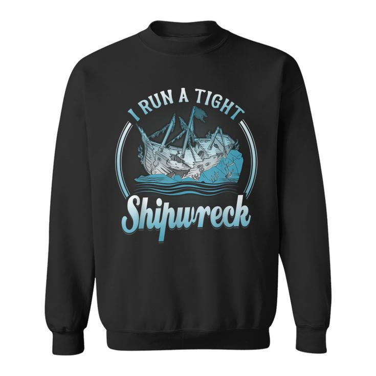 I Run A Tight Shipwreck Funny Vintage Mom Dad  V2 Sweatshirt