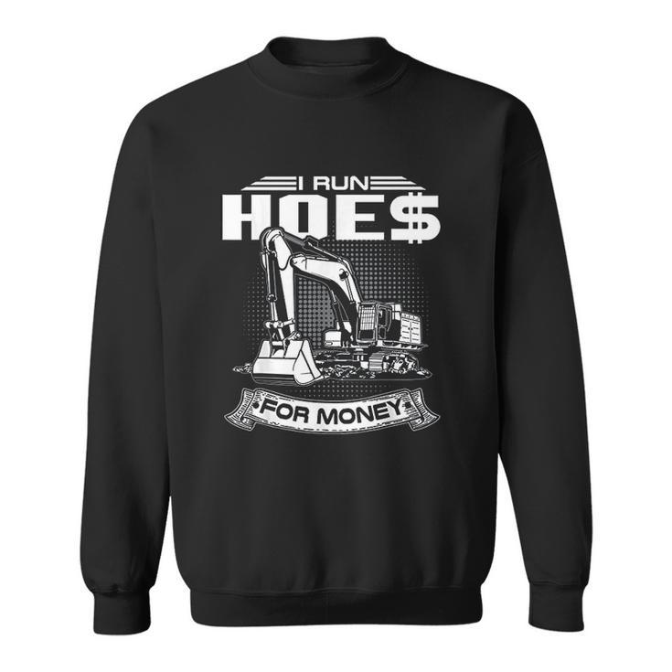 I Run Hoes For Money Construction Workers Funny V2 Men Women Sweatshirt Graphic Print Unisex