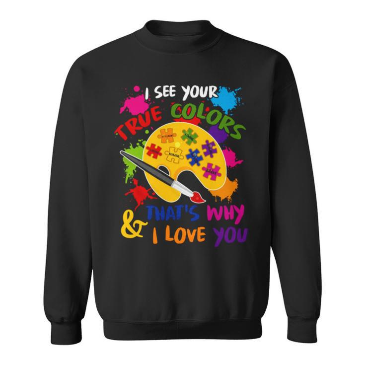 I See Your True Colors And That’S Why I Love You Vintage Sweatshirt