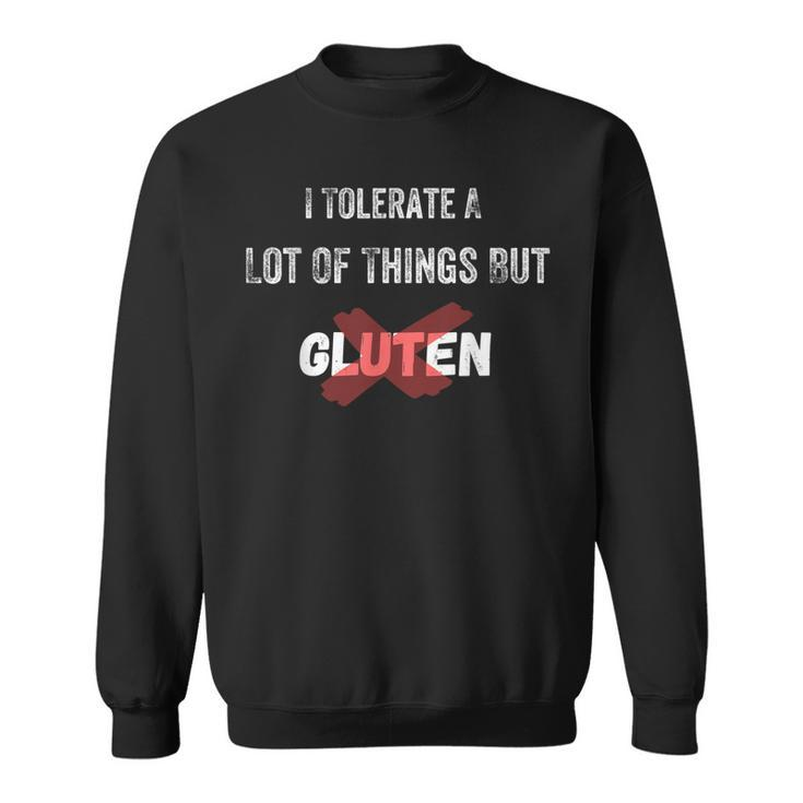 I Tolerate A Lot Of Things But Not Gluten Celiac Disease  V2 Sweatshirt