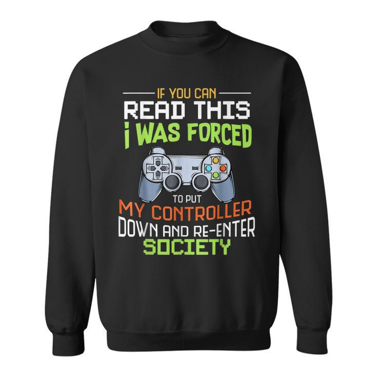 I Was Forced To Put My Controller Down Funny Gaming  Sweatshirt