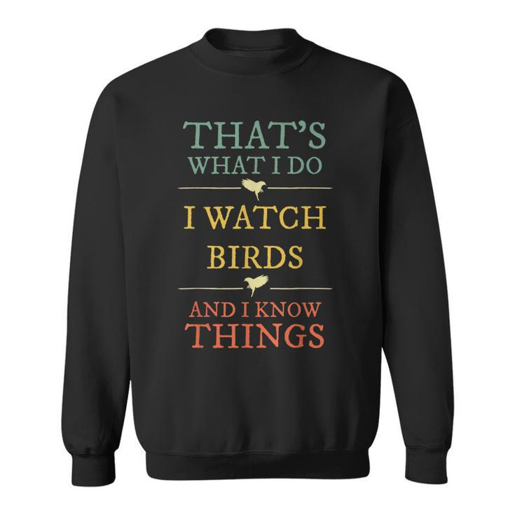 I Watch Birds I Know Things  Birds Watching Lover Gift Sweatshirt