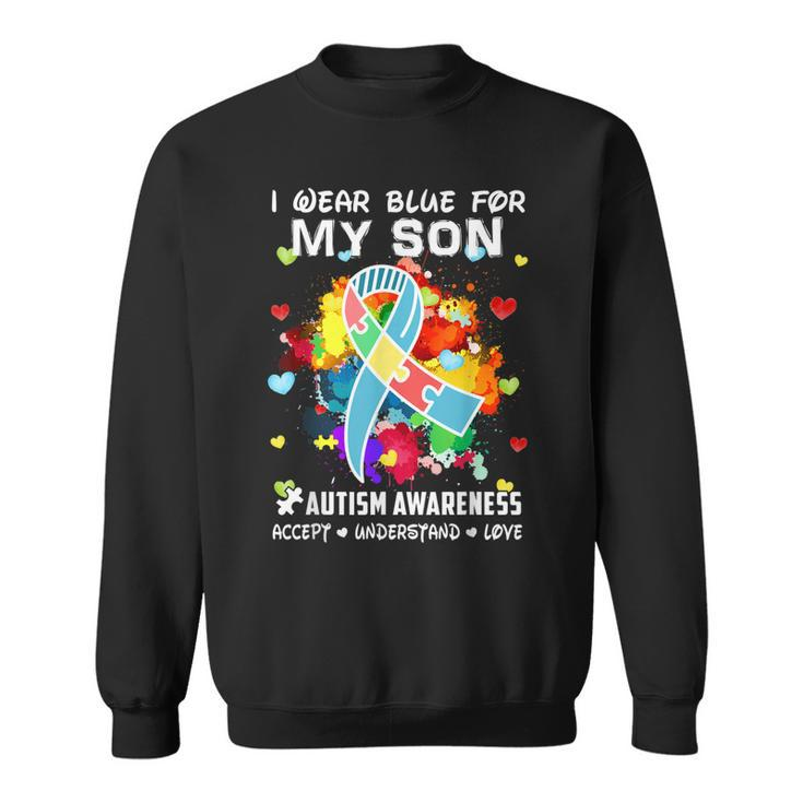 I Wear Blue For My Son Accept Understand Love Autism Mom Dad  Sweatshirt