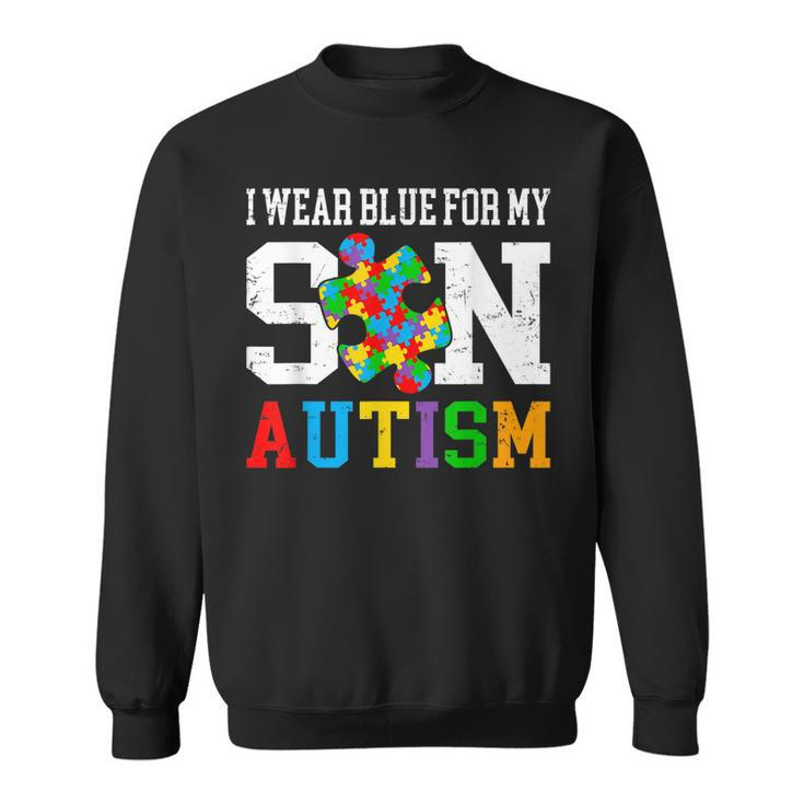 I Wear Blue For My Son Autism Awareness Day Mom Dad Parents Sweatshirt