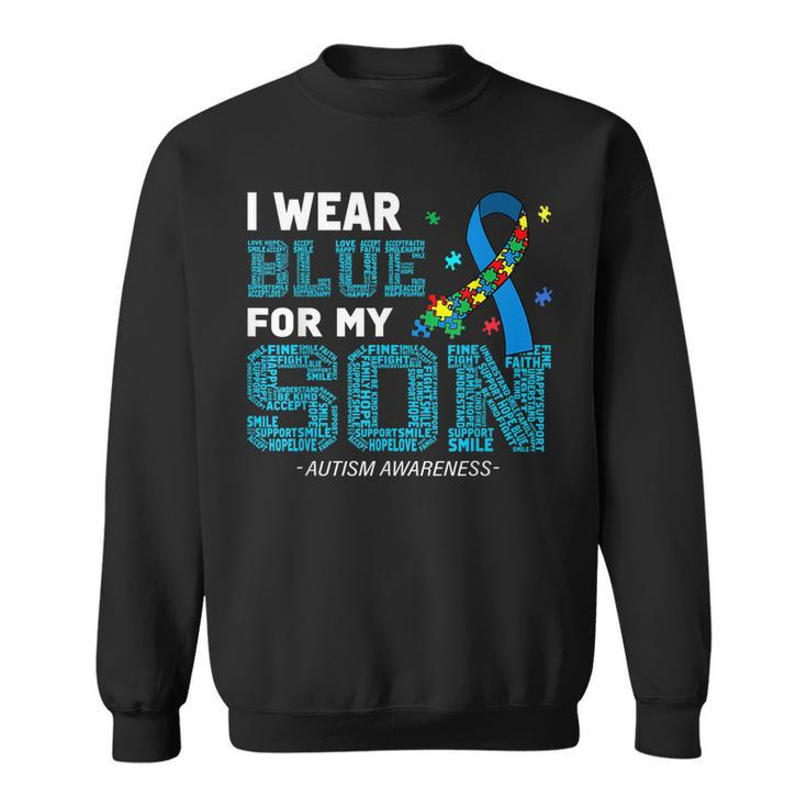 I Wear Blue For My Son Autism Awareness Month  Mom Dad  Sweatshirt