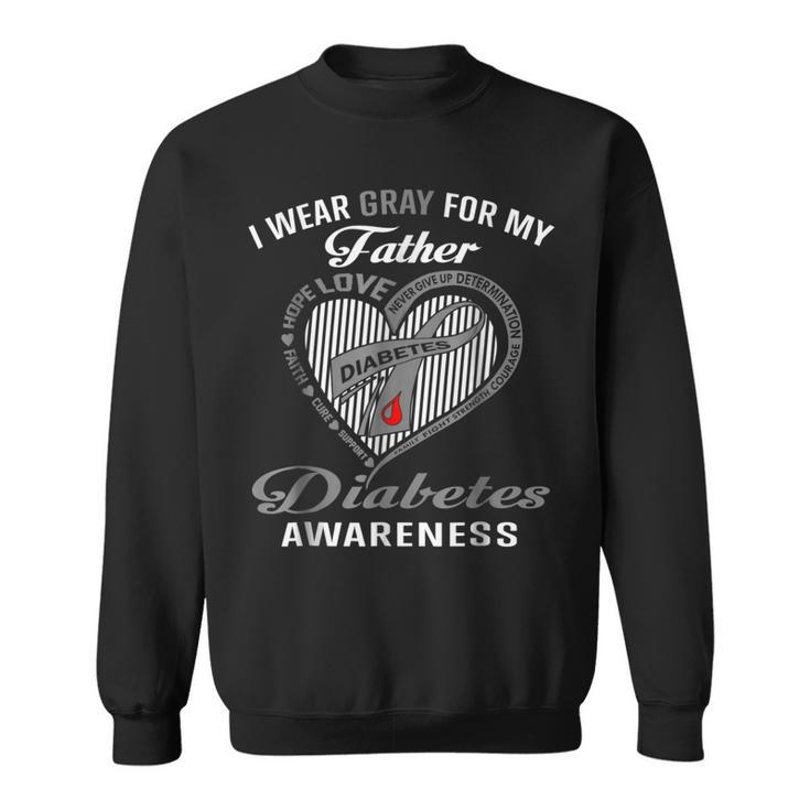 I Wear Gray For My Father Diabetes Awareness T  Sweatshirt