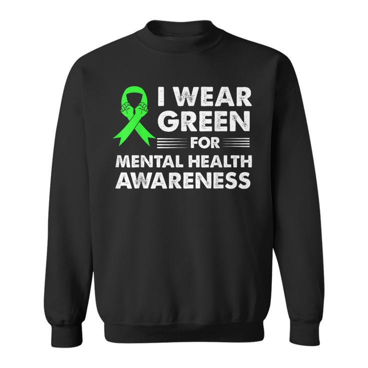 I Wear Green For Mental Health Awareness Month Ribbon  Sweatshirt