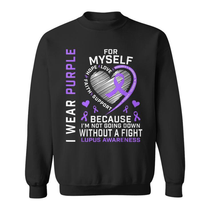 I Wear Purple For Myself Lupus Awareness Warriors Fighters  Sweatshirt