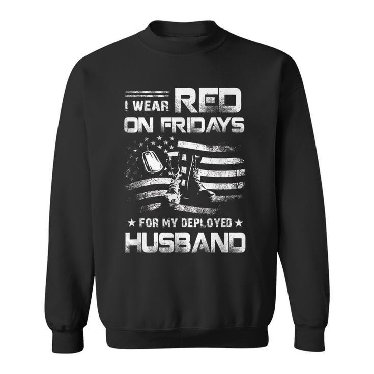 I Wear Red On Friday For My Husband Support Our Troops  Sweatshirt