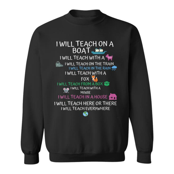 I Will Teach On A Boat A Goat I Will Teach Everywhere  Sweatshirt