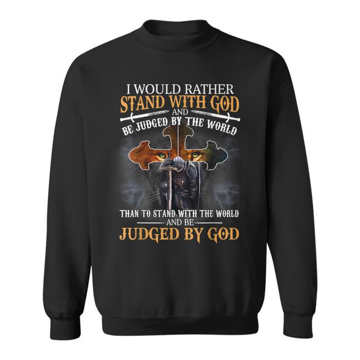 I Would Rather Stand With God Christian Knight Templar Lion  Sweatshirt