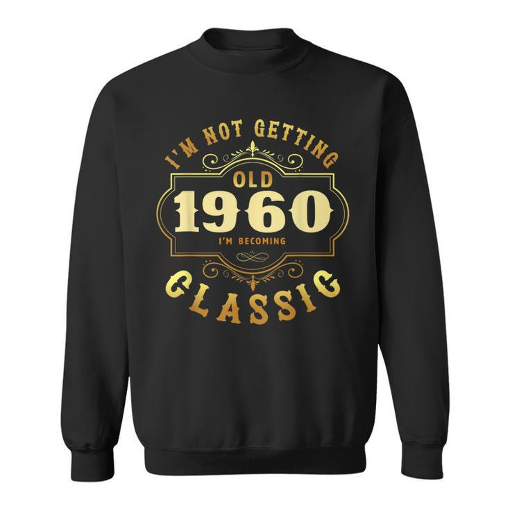 Ich Werde Nicht Alt Ich Werde Klassisch Vintage 1960 Sweatshirt